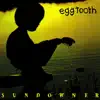 Eggtooth - Sundowner